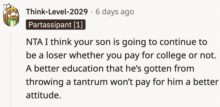 The comments said it wouldn't matter if OP paid for his son's tuition because he would continue being a loser.