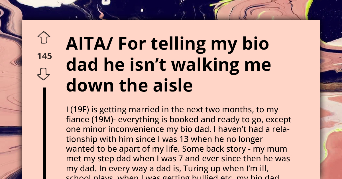 Teen Bride Refuses Estranged Biological Dad's Demand to Walk Her Down the Aisle, Asks If They're In The Wrong