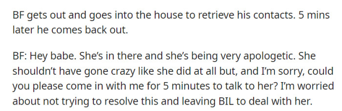 The boyfriend retrieves his contacts and returns, explaining that JC is apologizing and asking OP to join him in talking to her briefly to avoid leaving BIL alone with her.