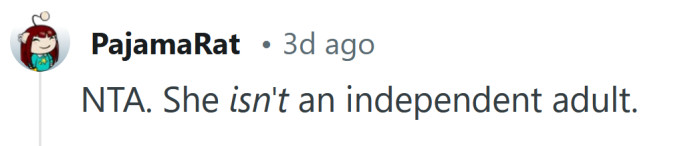 She isn't an independent adult.