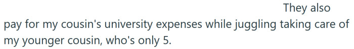 His aunt and uncle have a lot of expenses to take care of already.