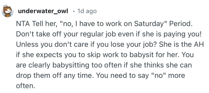 “She is the AH if she expects you to skip work to babysit for her.”