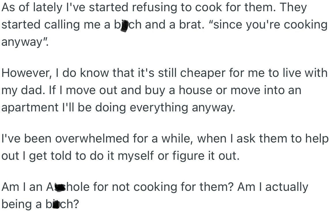 Recently, OP decided not to cook for them anymore, and they started calling her names. She feels that if she gets a house, she will still do all the chores alone.