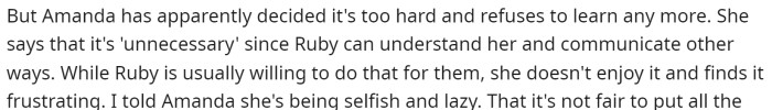 He mentions that she claims it's hard and refuses to try any harder to learn it because his daughter can communicate in other ways.