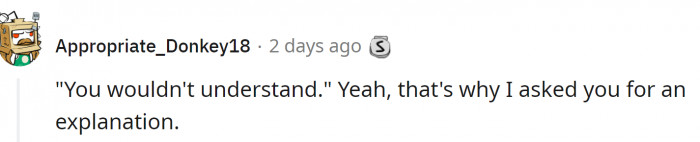 But then again, we wouldn't understand...