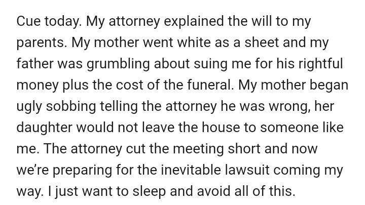 The attorney finally explained the will to Mom and Dad; now they're threatening to sue