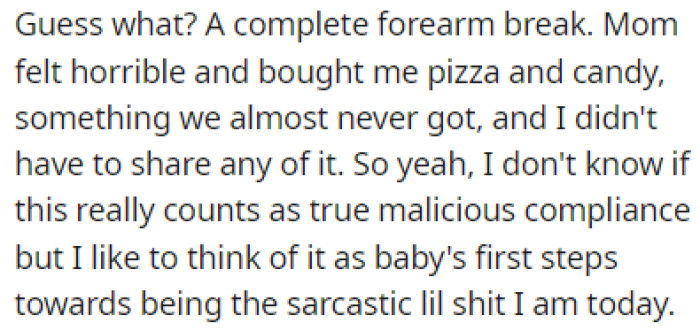 It turned out that OP wasn't faking it and she did indeed break her arm