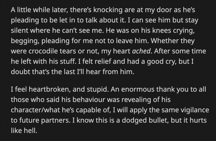 He showed up at OP's house, begging her to stay with him. OP was hurt, but she didn't fall for his tears.