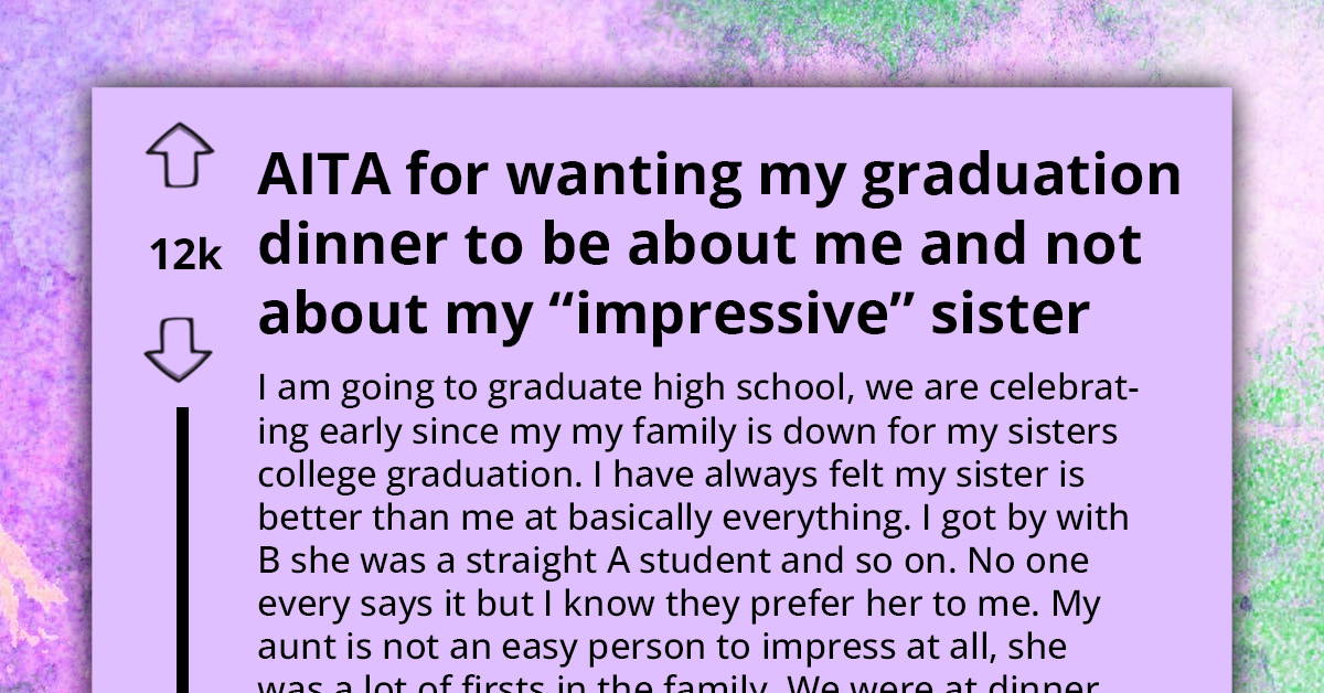 Redditor Loses It When High-Achieving Sister Hijacks Spotlight At Their Celebratory Dinner