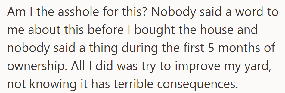 Unaware before or during the initial months of ownership, OP improved the yard and now questions their responsibility.