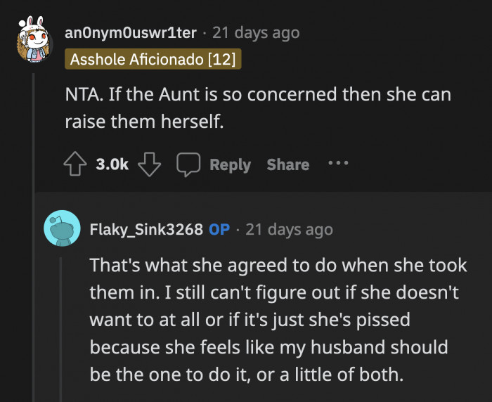 She probably thought she could guilt her nephew into adopting them and is now angry because she knows taking care of them is no longer temporary