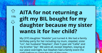AITA For Not Returning A Gift My BIL Bought For My Daughter Because My Sister Wants It For Her Child
