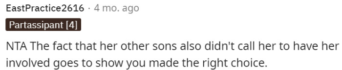 The support of OP's husband's brothers in not involving their mother suggests that OP made the correct decision.