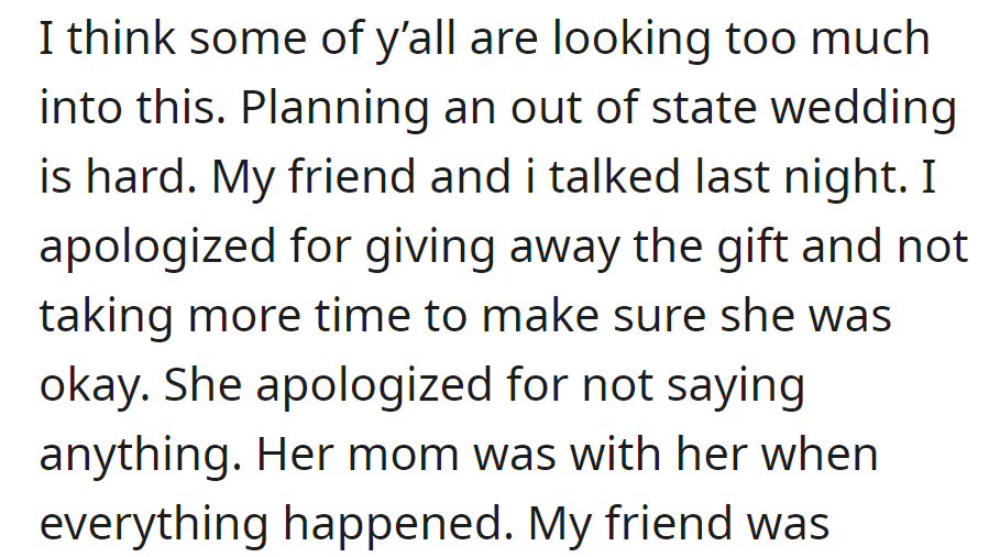 Out-of-state wedding is tough. Apologized to friend for giving away gift without checking on her; she apologized too.