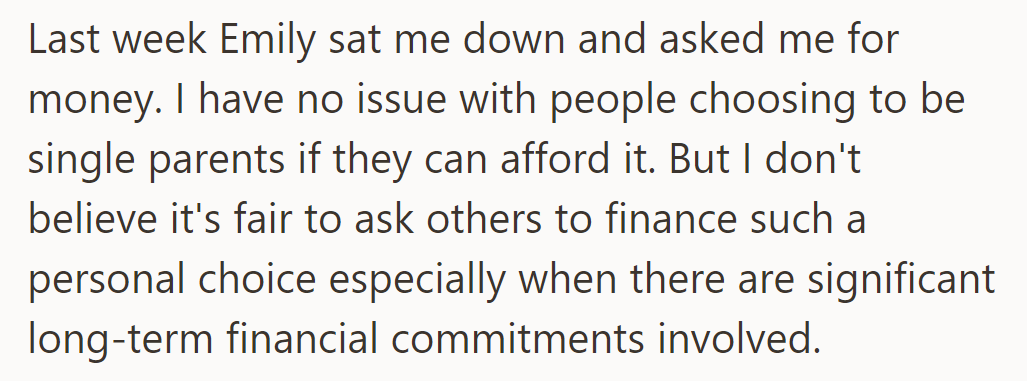 Last week, Emily asked for money. He supports single parenting but feels it’s unfair to finance such personal choices.