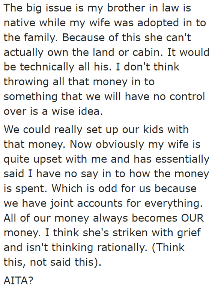 The OP is against pooling the money for the cabin. He wants to use the money to invest in their retirement and children's future.