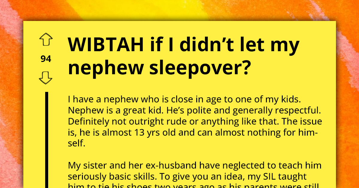 Woman Asks If She Would Be An A**hole If She Stopped Allowing Her Nephew To Sleep Over Because He's Too Much Work