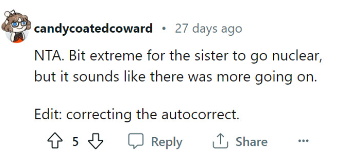The sister's extreme reaction may suggest that there are underlying issues beyond just the naming dispute. It's important to consider the broader context and potential dynamics within the family that may have contributed to her strong response.