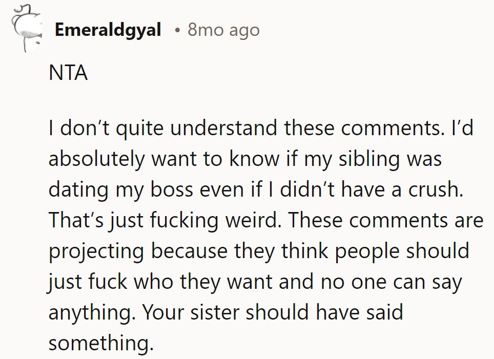 NTA - Comments projecting. Not about crushes; it's weird. Sister should've spilled the beans.