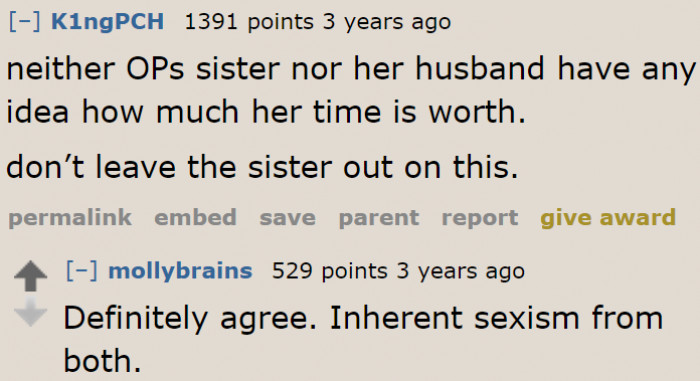 Redditors believe that the issue is beyond what the OP is asking. Sexism is the problem.