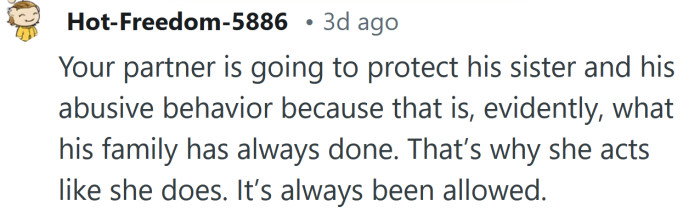 She does it because her behavior has always been allowed.