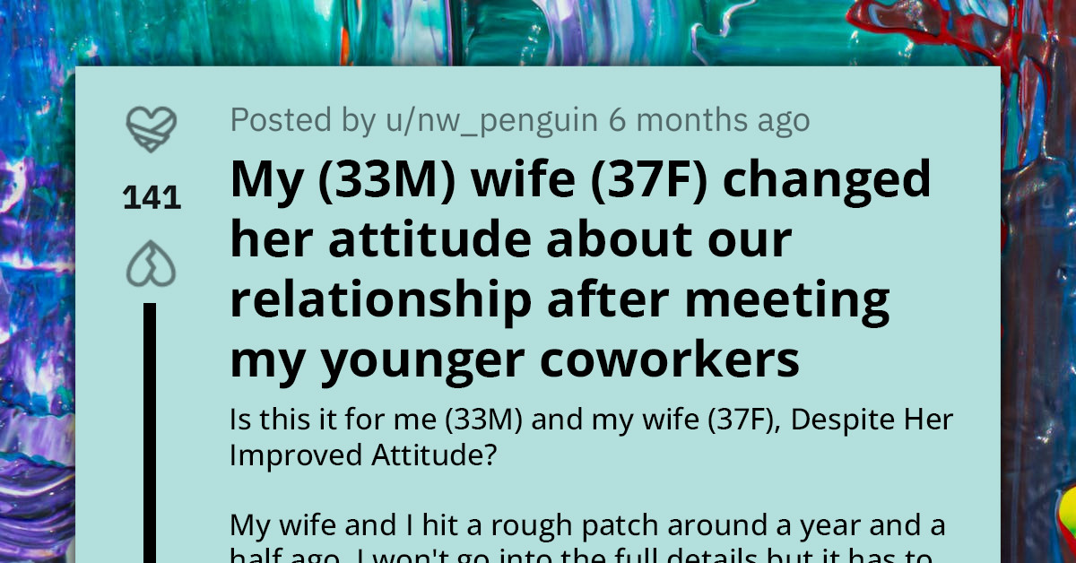 Puzzled Husband Reconsiders Divorce as Wife Improves Attitude Drastically; Redditors Scream Love Bombing and Manipulation