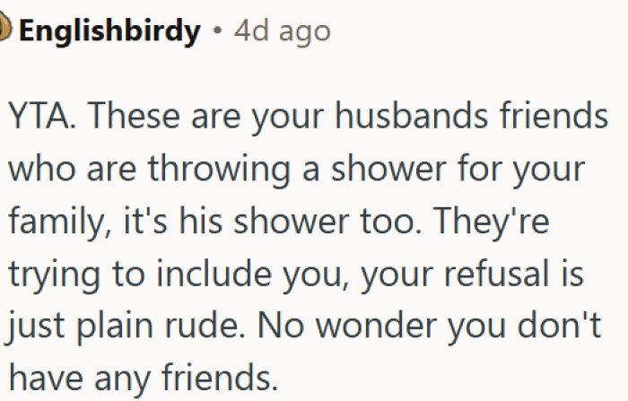 Refusing a baby shower thrown by your husband's friends is plain rude
