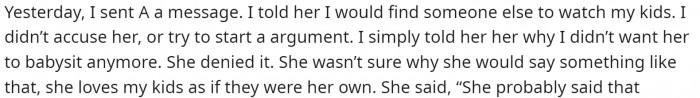 She said that she did reach out to her and just told her that she didn't want her watching the kids anymore.