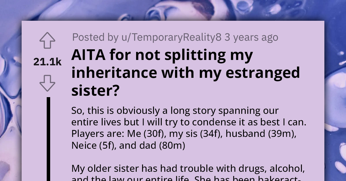 Redditor Seeks Advice On What To Do Between Honoring Her Father's Inheritance Instructions And Her Sister's Demand To Split It