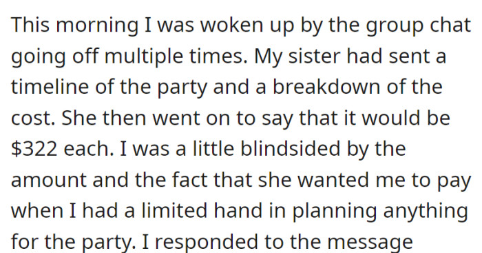 In the group chat, OP found their sister sharing a party timeline and cost breakdown, disclosing a $322 individual expense, which caused surprise due to their limited involvement in the planning.