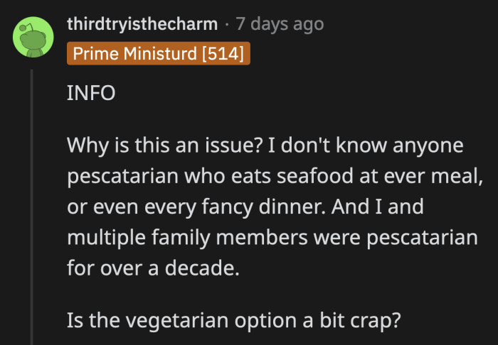 Maybe their reaction is so extreme because the vegetarian option isn't great