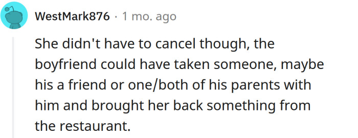 He could've taken a friend instead.