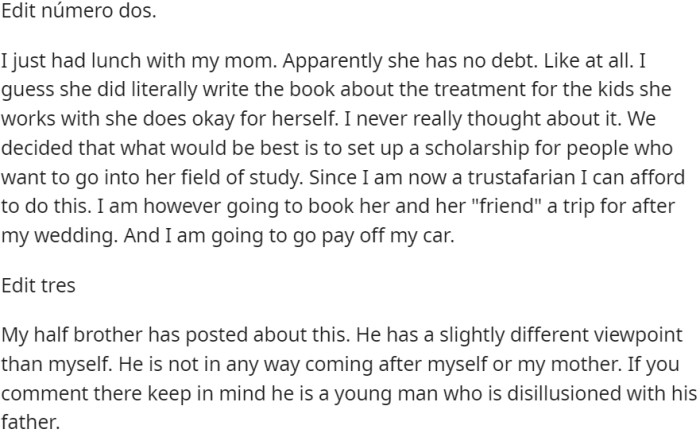 After discovering her mother's financial stability, OP plans to establish a scholarship in her field and treat her to a trip.