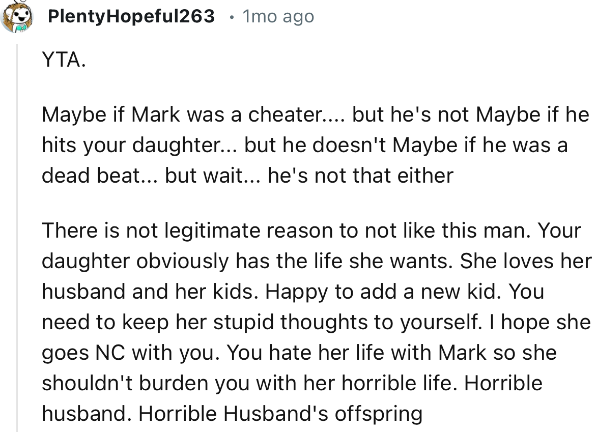 “There is not a legitimate reason to not like this man. Your daughter obviously has the life she wants.”