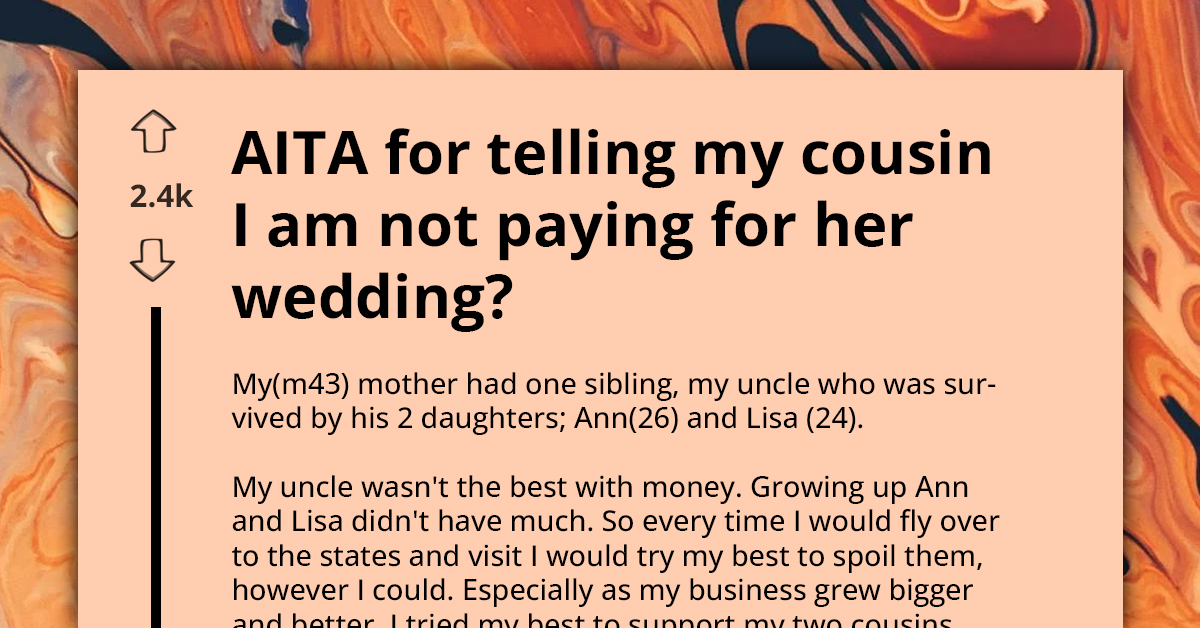 Entitled Woman Expects Cousin To Fund Her Wedding, He Refuses Because Her Fiancé Is a Cheater and Deadbeat