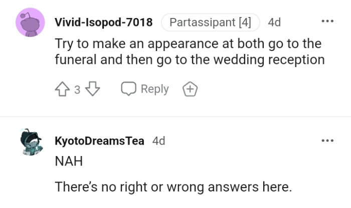 Trying to make an appearance at both the wedding and the funeral