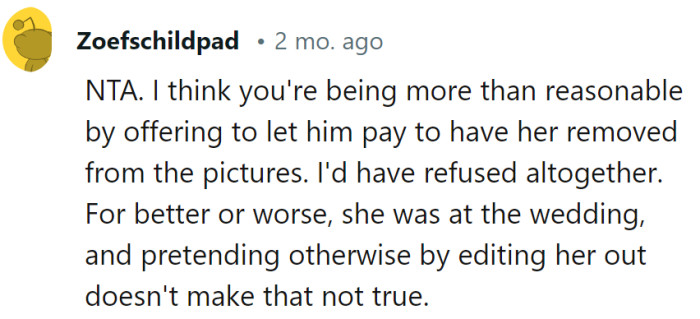 Photoshop can't rewrite history, and neither can the brother. Offering him the bill for removal is more than generous.