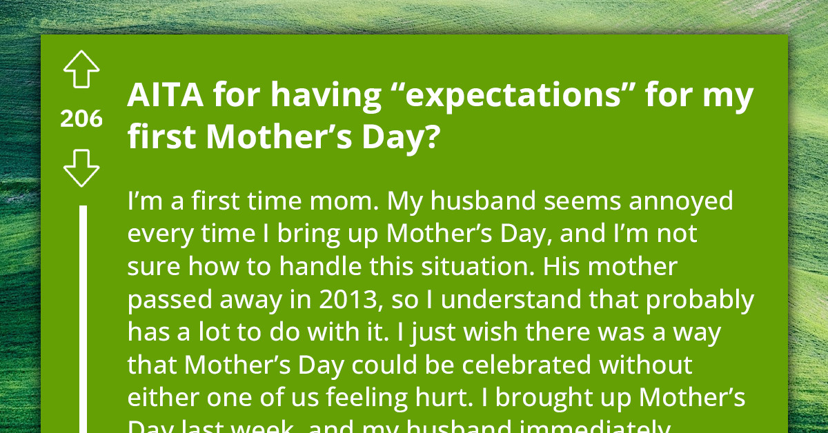 Young Mother Wants To Know If She Is Wrong For Having Expectations For Her First Mother's Day