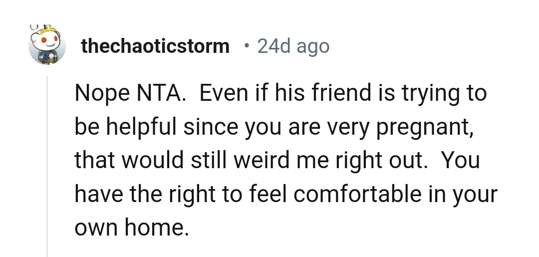 The OP Should Feel Comfortable in Her Own Home