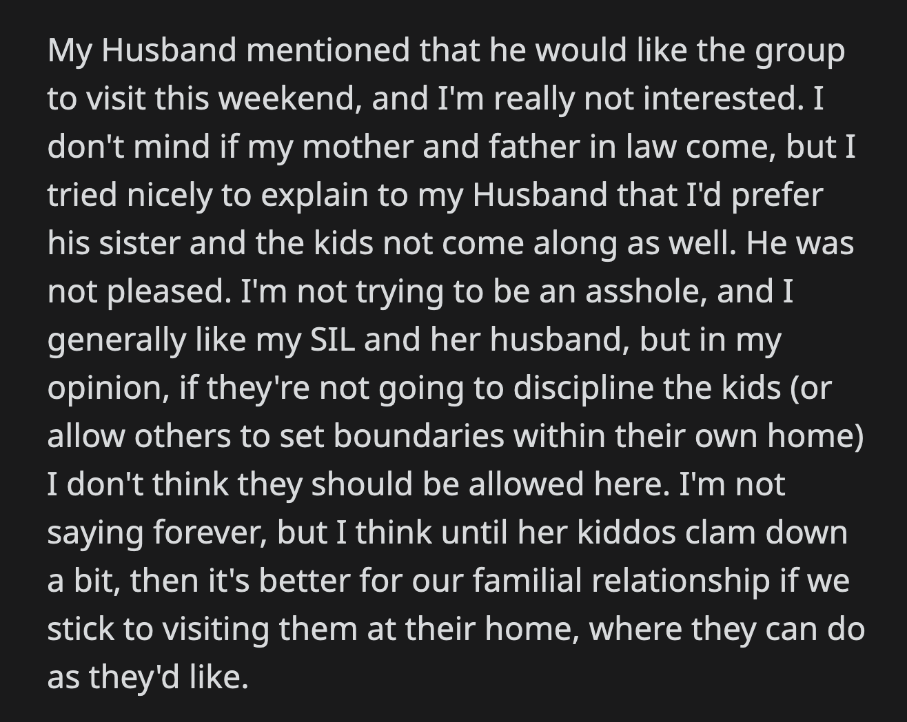 She wasn't planning on banning them from her house forever, but she thought it wiser to wait until all three kids were better behaved.