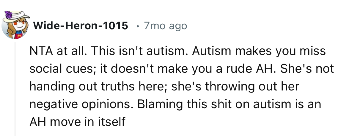 “This isn't autism. Autism makes you miss social cues; it doesn't make you a rude AH.”