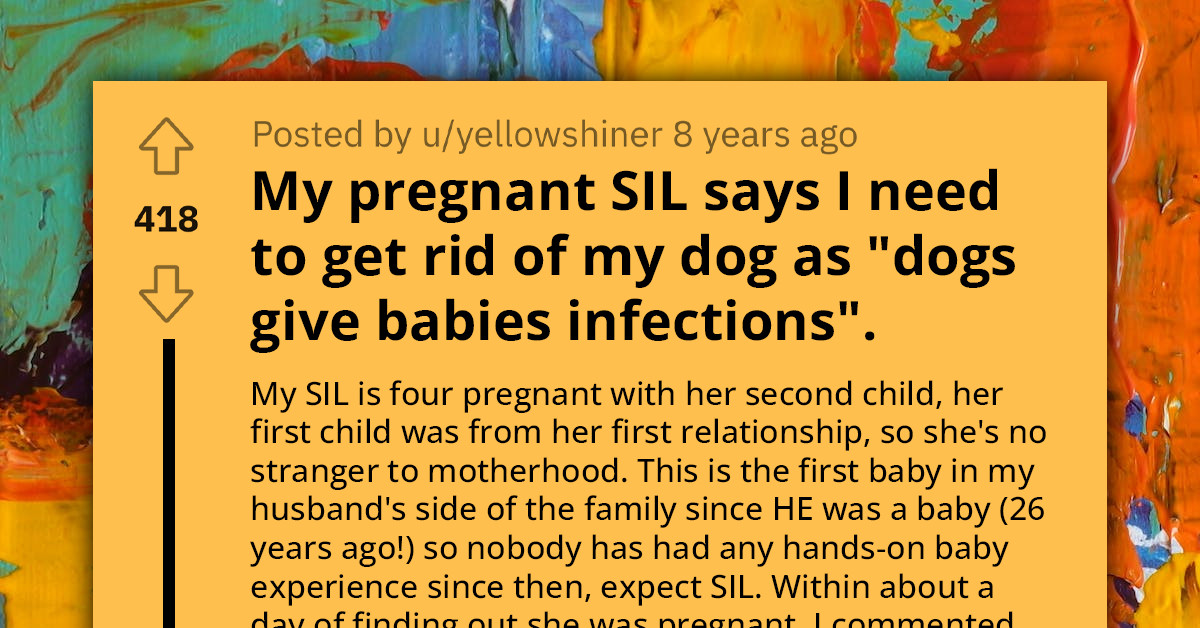 Woman's Desire To Babysit Sister-In-Law's New Baby Is Met With Demands To Get Rid Of Her Dog First