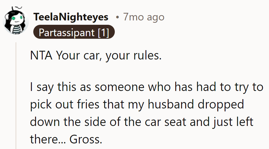 His car, his standards! Nobody wants a fry graveyard.