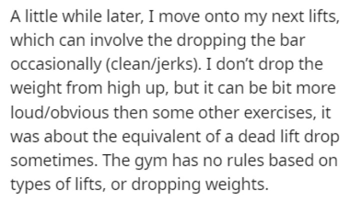 OP moved on to other exercises, which included dropping the bar occasionally, which obviously made noise