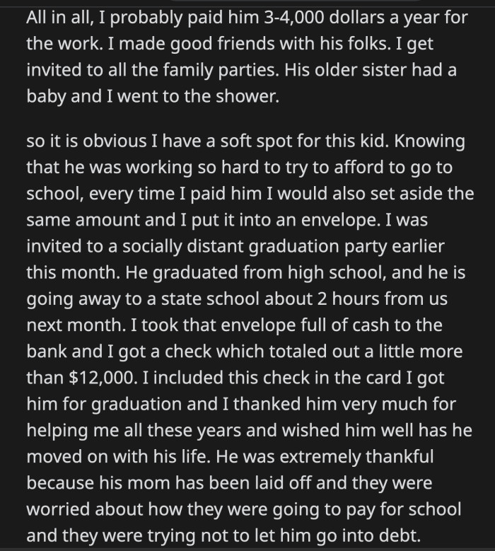 The kid was grateful as his mother recently lost her job. His parents were stressing out about his college fees as they didn't want him to go into debt.