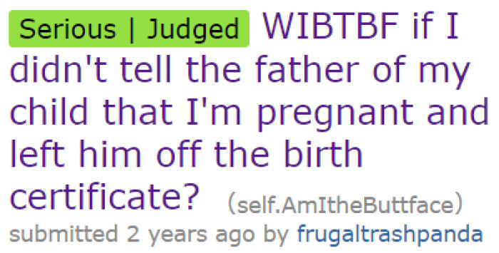 A pregnant woman wonders if it would be wrong to leave her child's father off the birth certificate.