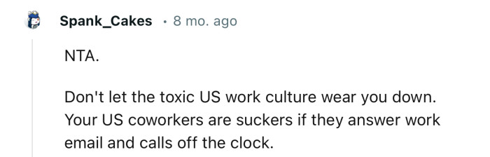 “NTA. Don't Let the Toxic US Work Culture Wear You Down.”
