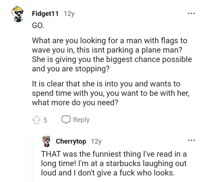 What more does the OP need since he wants to be with her?