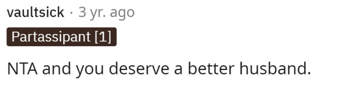 She does deserve a better husband, and she should realize that now before things get much worse.