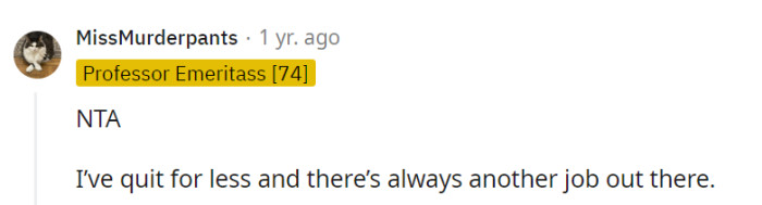 Not the A-hole, for sure. Quitting for less is like leaving a boring book for an exciting one—there's always another story to explore.